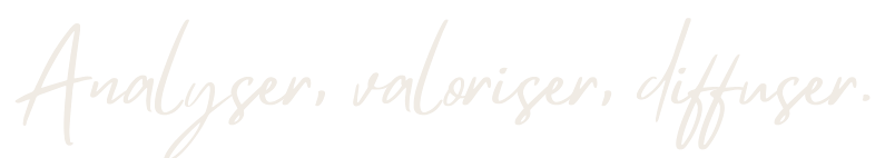 Analyser, valoriser, diffuser.